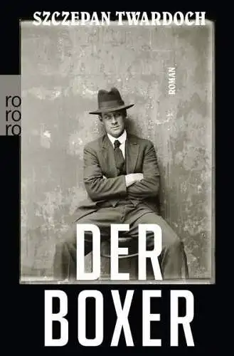 Buch: Der Boxer, Twardoch, Szczepan, 2020, Rowohlt Taschenbuch Verlag, Roman