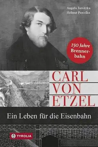 Buch: Carl von Etzel - Ein Leben für die Eisenbahn, Jursitzka / Pawelka, Tyrolia