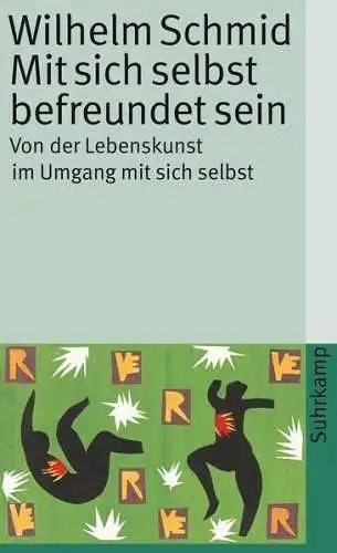 Buch: Mit sich selbst befreundet sein, Schmid, Wilhelm, 2013, Suhrkamp Verlag