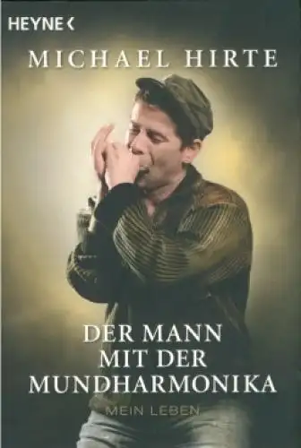 Buch: Der Mann mit der Mundharmonika, Hirte, Michael. 2009, Wilhelm Heyne Verlag