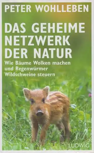 Buch: Das geheime Netzwerk der Natur, Peter Wohlleben, 2017, Ludwig Buchverlag