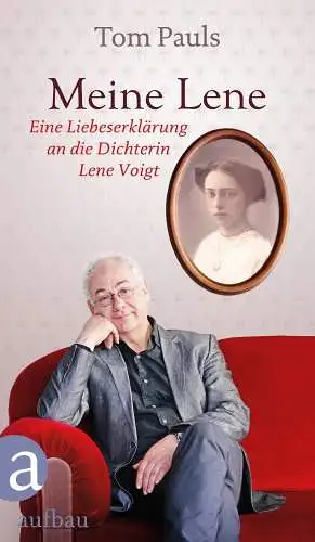 Buch: Meine Lene, Pauls, Tom, 2017,  Aufbau, Dichterin Lene Voigt, sehr gut