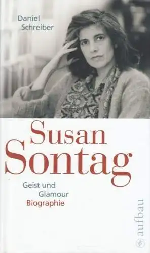 Buch: Susan Sontag, Schreiber, Daniel. 2008, Aufbau Verlag, gebraucht, sehr gut