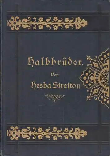 Buch: Halbbrüder, Roman. Stretton, Hesba, 1893, F. Ungleich, gebraucht, gut