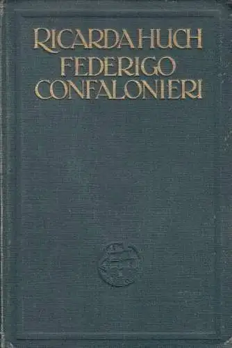 Buch: Das Leben des Grafen Federigo Confalonieri, Huch, Ricarda. 1910