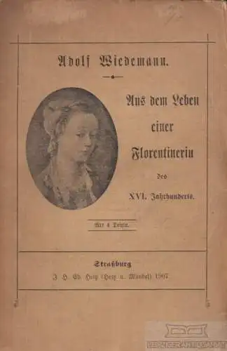 Buch: Aus dem Leben einer Florentinerin des XVI. Jahrhunderts, Wiedemann, Adolf