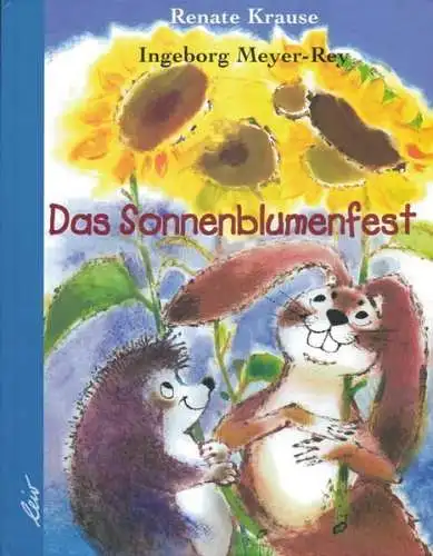 Buch: Das Sonnenblumenfest, Renate Krause / Ingeborg Meyer-Rey, 2004, Leiv