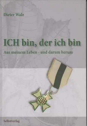 Buch: Ich bin, der ich bin, Walz,  Dieter, 2009, Selbstverlag, gebraucht, gut