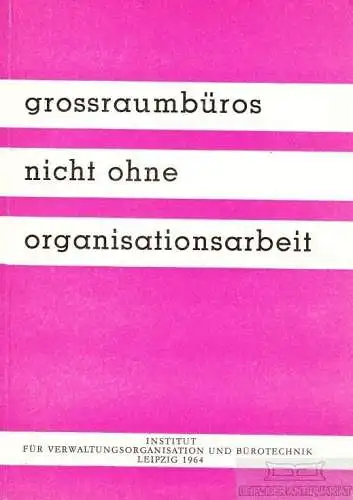 Buch: Großraumbüros nicht ohne Organisationsarbeit, Hartbauer, Horst. 1964