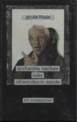 Buch: In Charons Nachen oder Altwerden in Würde, Illyes, Gyula. 1987