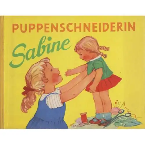 Buch: Puppenschneiderin Sabine, Schölzel, Margot, 1962, Rudolf Arnold Verlag