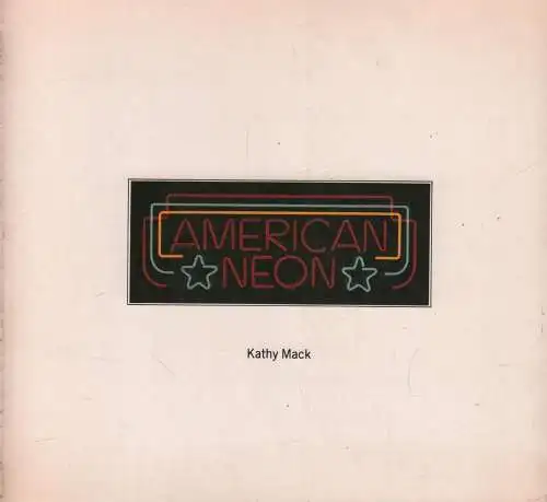 Buch: American Neon, Mack, Kathy, 1976, Universe Books, gebraucht, sehr gut