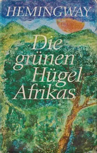 Buch: Die grünen Hügel Afrikas, Hemingway, Ernest. 1975, Aufbau Verlag