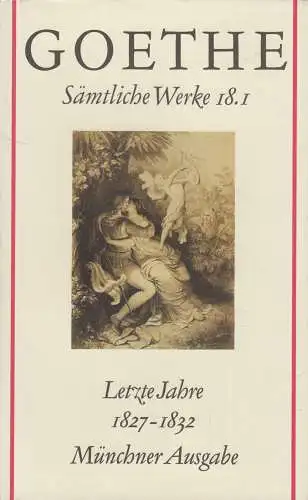 Buch: Letzte Jahre 1827-1832 Goethe, Werke Band 18.1, Münchener Ausgabe