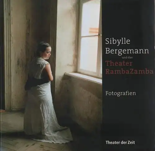 Buch: Sybille Bergmann und das Theater RambaZamba, 2011,  Theater der Zeit