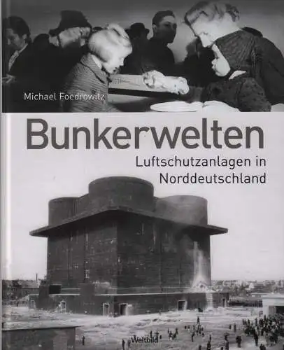 Buch: Bunkerwelten, Foedrowitz, Michael, 2011, Weltbild, Luftschutzanlagen