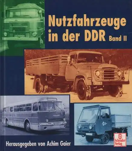 Buch: Nutzfahrzeuge aus der DDR Band II, Gaier, Achim (Hrsg.), 2000, Schrader