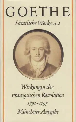 Buch: Wirkungen der Französischen Revolution 1791-1797, Goethe, Werke Band 4.2