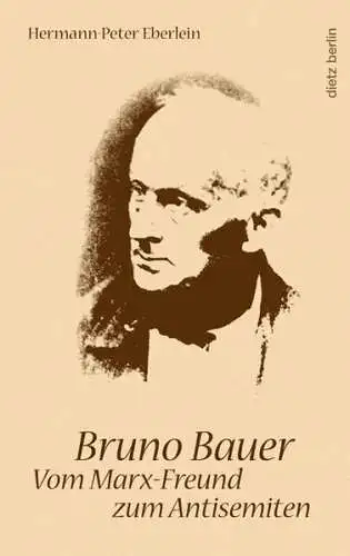 Buch: Bruno Bauer, Vom Marx-Freund zum Antisemiten, Eberlein, 2009, Dietz