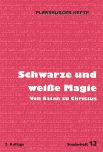 Buch: Schwarze und weiße Magie, Von Satan zu Christus, 1993, Flensburger Hefte