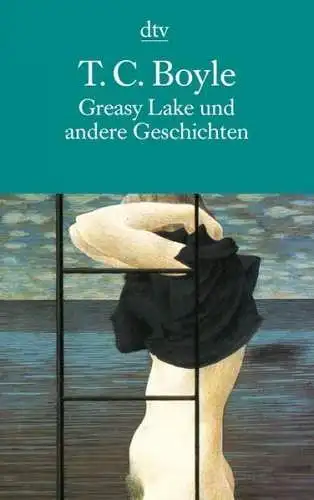 Buch: Greasy Lake, Und andere Geschichten, Boyle, T. Coraghessan, 2006, dtv