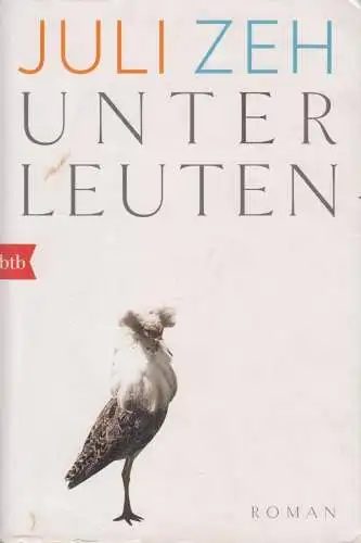 Buch: Unter Leuten, Zeh, Juli. 2017, btb Verlag, Roman, gebraucht, gut