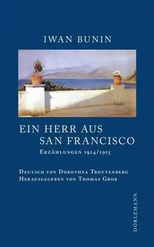 Buch: Ein Herr aus San Francisco, Bunin, Iwan, 2017, Dörlemann, Erzählungen...