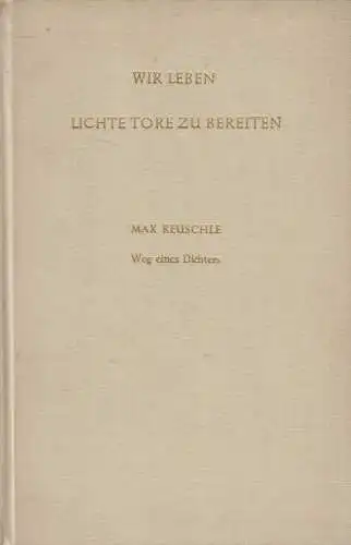 Buch: Wir leben lichte Tore zu bereiten. Max Reuschle. Weg eines Dichters, 1950