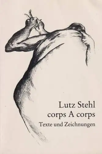 Buch: CorpsAcorps, Texte und Zeichnungen, Stehl, Lutz, 1981, Junge Literatur