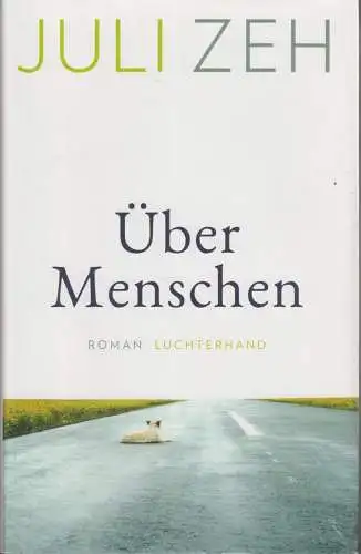 Buch: Über Menschen, Roman. Zeh, Juli, 2021, Luchterhand Literaturverlag