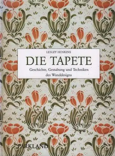 Buch: Die Tapete, Hoskins, Lesley, 2005, Geschichte, Gestaltung und Techniken