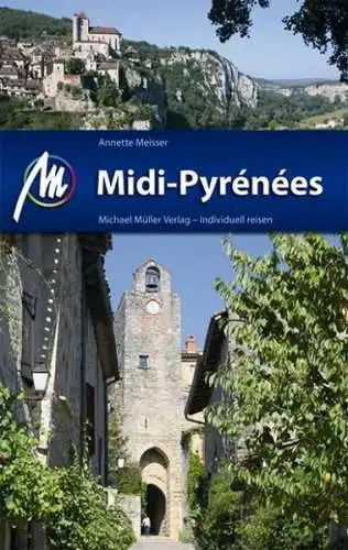 Buch: Midi-Pyrenees, Annette Meiser, 2012, Michael Müller Verlag, Reisehandbuch