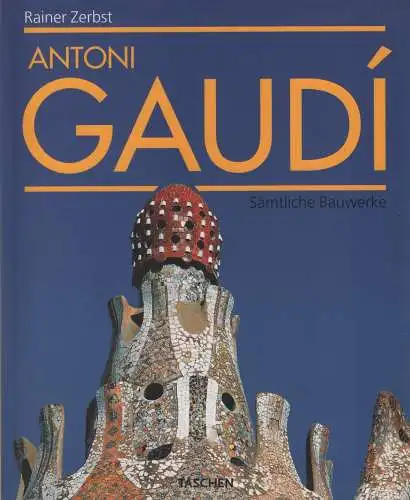 Buch: Antoni Gaudi, Zerbst, Rainer, 2002, Taschen, Sämtliche Bauwerke, sehr gut