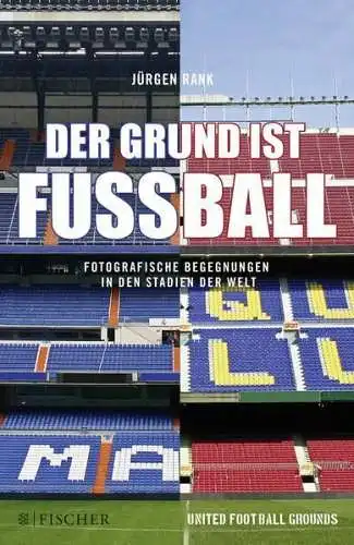 Buch: Der Grund ist Fußball, Rank, Jürgen, 2014, Fischer Taschenbuch Verlag