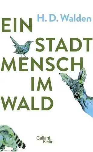 Buch: Ein Stadtmensch im Wald, Walden, H. D., 2021, Galiani Berlin