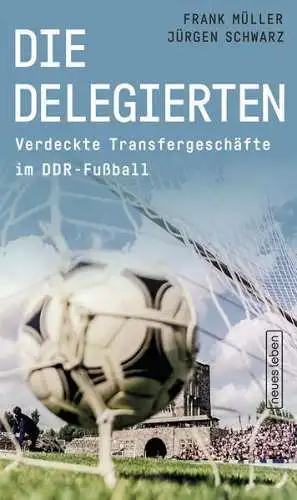 Buch: Die Delegierten, Müller, Frank, 2022, Neues Leben, gebraucht, sehr gut