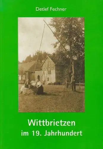 Buch: Wittbrietzen im 19. Jahrhundert, Fechner, Detlef, 2008, Verlag Die Furt