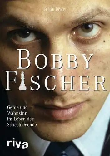 Buch: Bobby Fischer, Brady, Frank, 2017, riva Verlag, gebraucht, sehr gut