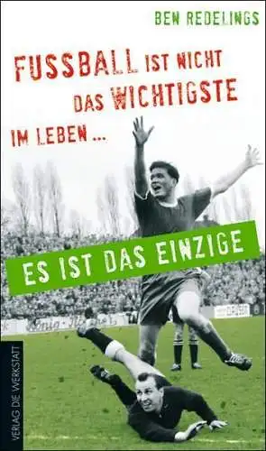 Buch: Fußball ist nicht das Wichtigste im Leben...Es ist das Einzige, Redelings