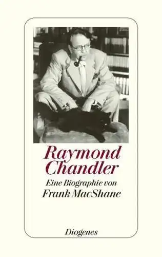 Buch: Raymond Chandler, MacShane, Frank, 2009, Diogenes, Eine Biographie