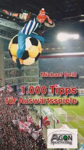 Buch: 1.000 Tipps für Auswärtsspiele, Seiß, Michael, 2011,  Agon Sportverlag