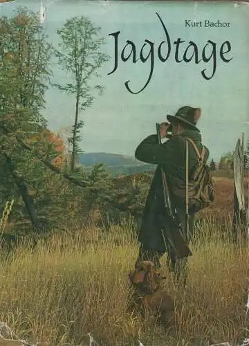 Buch: Jagdtage, Erlebnisse eines Försters. Bachor, Kurt, 1973, Greifenverlag