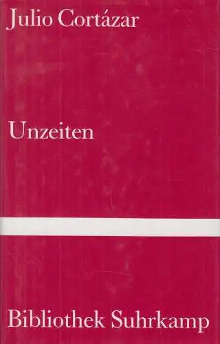 Buch: Unzeiten, Cortazar, Julio, 1993, Bibliothek Suhrkamp 1129, gebraucht, gut