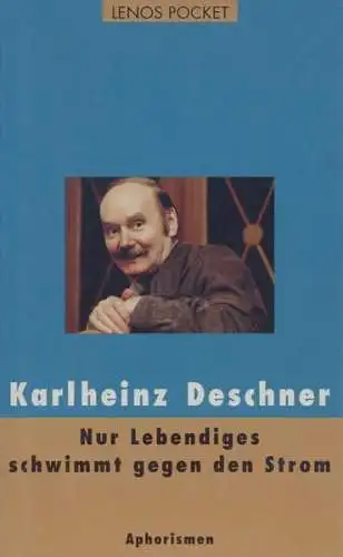 Buch: Nur Lebendiges schwimmt gegen den Strom, Deschner, Karlheinz, 1998, Lenos