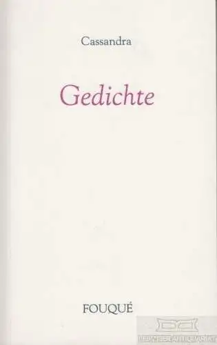 Buch: Gedichte, Cassandra. Die deutsche Bibliothek, 1999, Fouque Literaturverlag