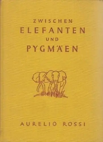 Buch: Zwischen Elefanten und Pygmäen, Rossi, Aurelio. Ca. 1930, gebraucht, gut