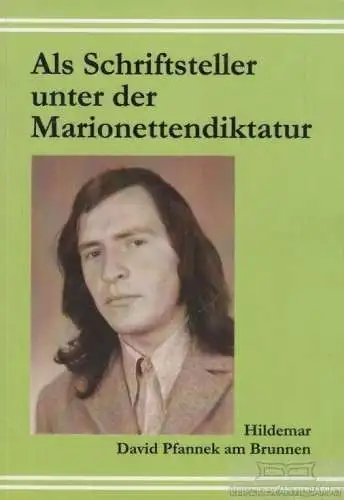 Buch: Als Schriftsteller unter der Marionettendiktatur, Pfannek am Brunnen. 2008