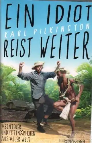 Buch: Ein Idiot reist weiter, Pilkington. 2016, Blanvalet Verlag, gebraucht, gut