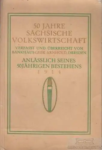 Buch: 50 Jahre Sächsische Volkswirtschaft. 1914, gebraucht, gut