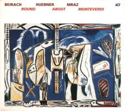 CD: Beirach Huebner Mraz, Round About Monteverdi, 2003, Act Company